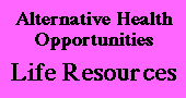 Alternative Health Opportunities - Life Resources
